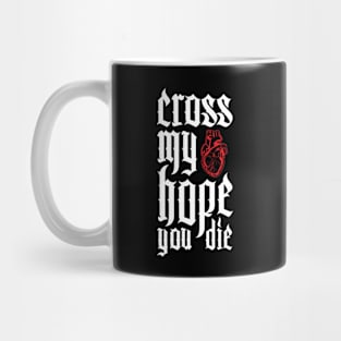 Cross My heart Hope You Die Mug